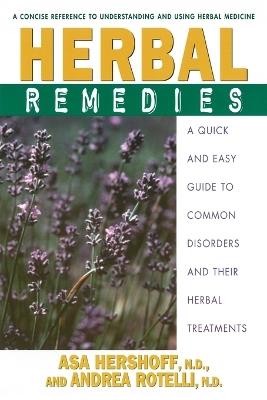 Herbal Remedies: A Quick and Easy Guide to Common Disorders and Their Herbal Remedies - Asa Hershoff - cover