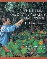 The Herbal Medicine-Maker's Handbook: A Home Manual - James Green - cover