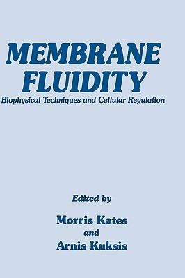 Membrane Fluidity: Biophysical Techniques and Cellular Regulation - Morris Kates,Arnisa Kuksis - cover