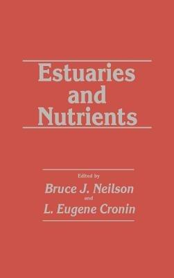 Estuaries and Nutrients - Bruce J. Neilson,L. Eugene Cronin - cover