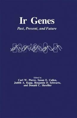 Ir Genes: Past, Present, and Future - Carl W. Pierce,Susan E. Cullen,Judith A. Kapp - cover