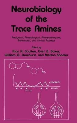 Neurobiology of the Trace Amines: Analytical, Physiological, Pharmacological, Behavioral, and Clinical Aspects - cover