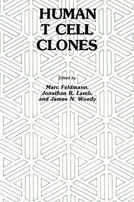 Human T Cell Clones: A New Approach to Immune Regulation - Marc Feldmann,Jonathan R. Lamb,James N. Woody - cover