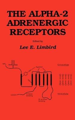 The alpha-2 Adrenergic Receptors - Lee E. Limbird - cover