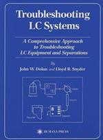 Troubleshooting LC Systems: A Comprehensive Approach to Troubleshooting LC Equipment and Separations