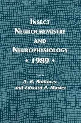 Insect Neurochemistry and Neurophysiology · 1989 · - A. B. Borkovec,Edward P. Masler - cover