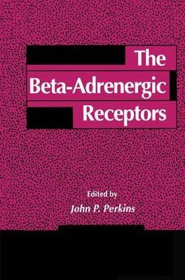 The Beta-Adrenergic Receptors - John P. Perkins - cover