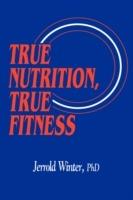 True Nutrition, True Fitness - Jerrold Winter - cover