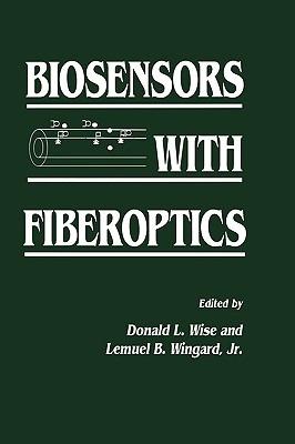 Biosensors with Fiberoptics - Jr. Wingard,Donald L. Wise - cover