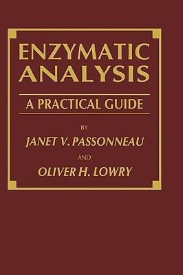 Enzymatic Analysis: A Practical Guide - Janet V. Passonneau,Oliver H. Lowry - cover