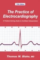 The Practice of Electrocardiography: A Problem-Solving Guide to Confident Interpretation - Thomas M. Blake - cover