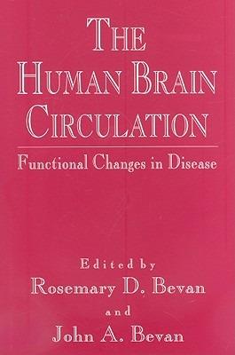 The Human Brain Circulation: Functional Changes in Disease - Rosemary D. Bevan,John A. Bevan - cover