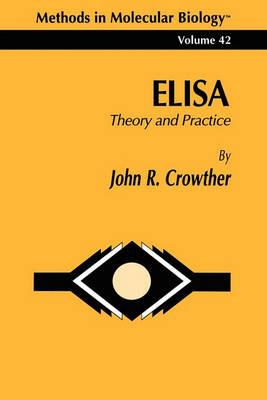 ELISA: Theory and Practice - John R. Crowther - cover