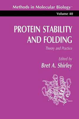 Protein Stability and Folding: Theory and Practice - Bret A. Shirley - cover