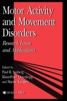 Motor Activity and Movement Disorders: Research Issues and Applications - Paul Sanberg,Klaus-Peter Ossenkopp,Martin Kavaliers - cover