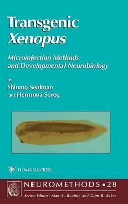 Transgenic Xenopus: Microinjection Methods and Developmental Neurobiology - Shlomo Seidman,Hermona Soreq - cover