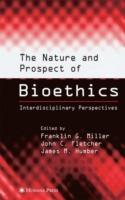 The Nature and Prospect of Bioethics: Interdisciplinary Perspectives - cover