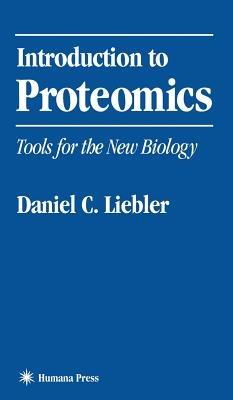 Introduction to Proteomics: Tools for the New Biology - Daniel C. Liebler - cover