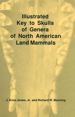 Illustrated Key to Skulls of Genera of North American Land Mammals - J.Knox Jones,Richard W Manning - cover