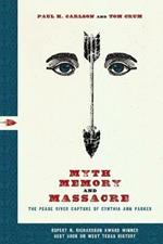Myth, Memory, and Massacre: The Pease River Capture of Cynthia Ann Parker