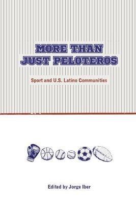 More Than Just Peloteros: Sport and U.S. Latino Communities - cover