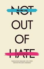 Not Out of Hate: A Novel of Burma