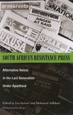 South Africa's Resistance Press: Alternative Voices in the Last Generation under Apartheid - Les Switzer - cover