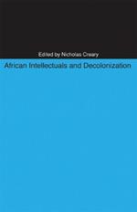 African Intellectuals and Decolonization