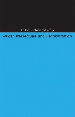 African Intellectuals and Decolonization - cover