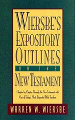 Wiersbe's Expository Outlines- New Testament