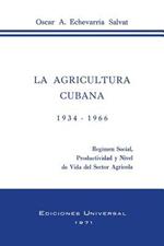 La Agricultura Cubana 1934 - 1936: Regimen Social, Productividad y Nivel de Vida del Sector Agricola