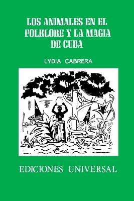 Los Animales En El Folklore Y La Magia de Cuba - Lydia Cabrera - cover