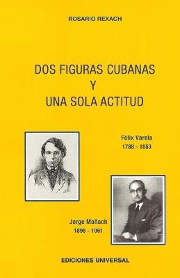 DOS FIGURAS CUBANAS Y UNA SOLA ACTITUD. F?liz Varela y. Jorge Ma?ach - Rosario Rexach - cover
