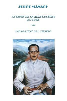 La Crisis de La Alta Cultura * Indagacion del Choteo - Jorge Maanach,Jorge Manach - cover
