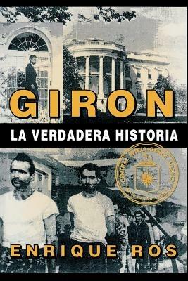 Giron La Verdadera Historia (Coleccion Cuba Y Sus Jueces) - Enrique Ros - cover
