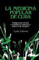 La Medicina Popular de Cuba: Medicos de antano, curanderos, santeros y paleros de hogano - Lydia Cabrera - cover