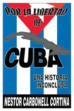 Por Liberted De Cuba : UNA Historia Inconclusa (Coleccion Cuba Y Sus Jueces)