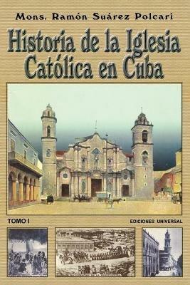 Historia de la Iglesia Catolica de Cuba I - Ramon Suarez Polcari - cover