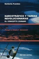 Narcotrafico Y Tareas Revolucionarias El Concepto Cubano - Norberto Fuentes - cover