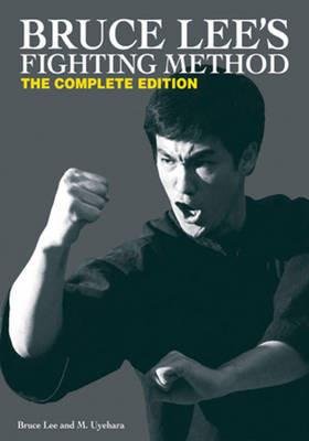 Bruce Lee's Fighting Method: The Complete Edition - Bruce Lee,M. Uyehara - cover