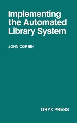 Implementing the Automated Library System - John Corbin - cover