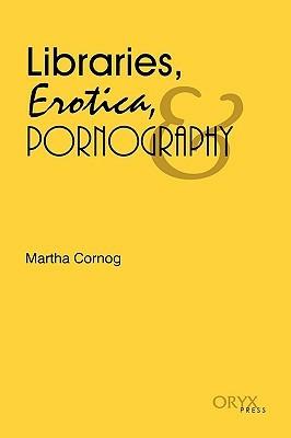 Libraries, Erotica, & Pornography - Martha Cornog - cover
