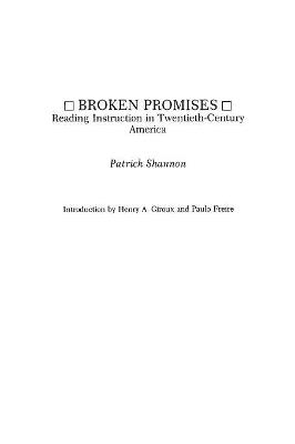 Broken Promises: Reading Instruction in Twentieth-Century America - Patrick Shannon - cover
