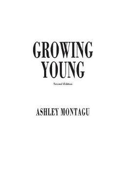 Growing Young, 2nd Edition - Ashley Montagu - cover