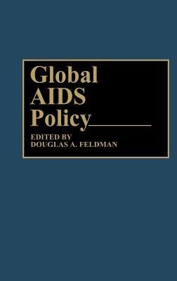 Global AIDS Policy - Douglas A. Feldman - cover