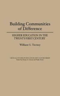 Building Communities of Difference: Higher Education in the Twenty-First Century - William G. Tierney - cover