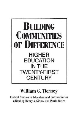 Building Communities of Difference: Higher Education in the Twenty-First Century - William G. Tierney - cover
