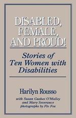 Disabled, Female, and Proud: Stories of Ten Women with Disabilities