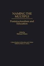 Naming the Multiple: Poststructuralism and Education