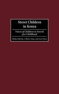 Street Children in Kenya: Voices of Children in Search of a Childhood - Philip L. Kilbride,Collette A. Suda,Enos Njeru - cover